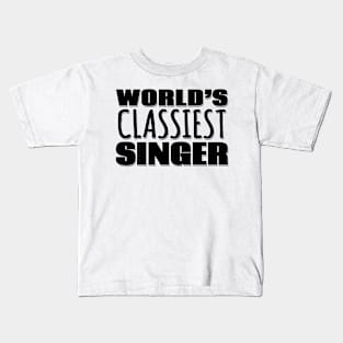 World's Classiest Singer Kids T-Shirt